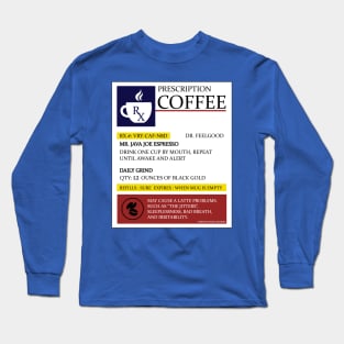 Prescription Coffee Java Espresso Cup of Joe Novelty Gift Long Sleeve T-Shirt